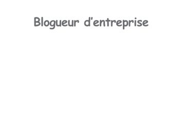 Blogueur d’entreprise